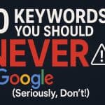 keywords you should never Google